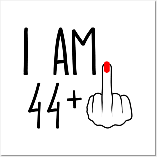 I Am 44 Plus 1 Middle Finger For A 45th Birthday Posters and Art